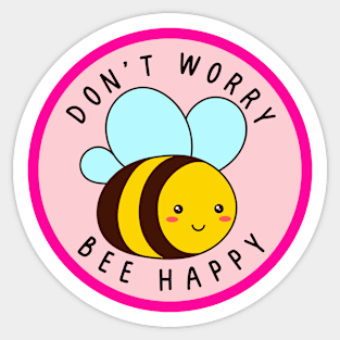 Don't worry, Bee happy Sticker